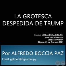 LA GROTESCA DESPEDIDA DE TRUMP - Por ALFREDO BOCCIA PAZ - Sbado, 09 de Enero de 2021